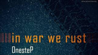 OnesteP - In War We Rust