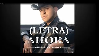 Ahora - Christian Nodal (Letra)