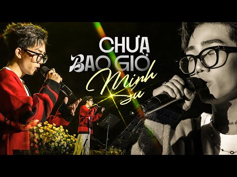 CHƯA BAO GIỜ - MINH SU live at #Lululola