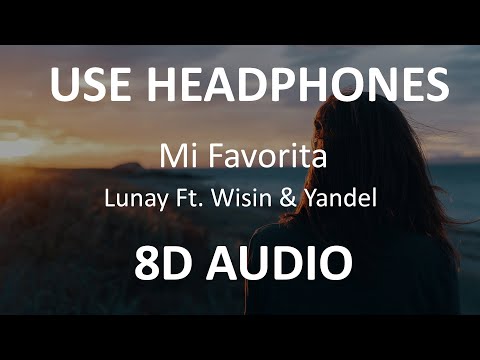 Lunay Ft  Wisin & Yandel - Mi Favorita ( 8D Audio ) 🎧
