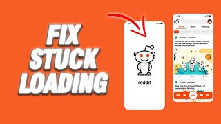 How To Fix Reddit App Stuck Loading Problem | Final Solution