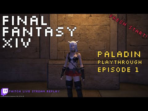 Let's Play: Final Fantasy XIV: Paladin Playthrough Episode 1 - The Fresh Start
