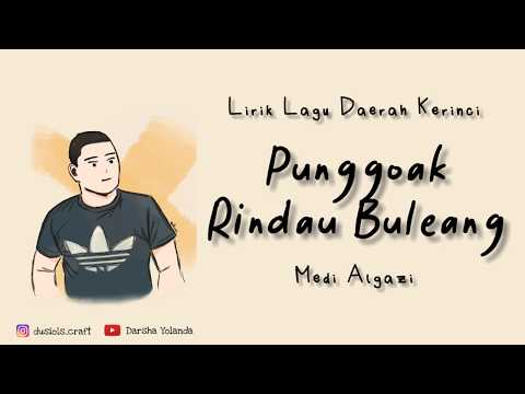 PUNGGOAK RINDAU BULEANG - MEDI ALGAZI (LIRIK)