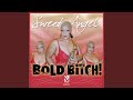 Bold Bitch!