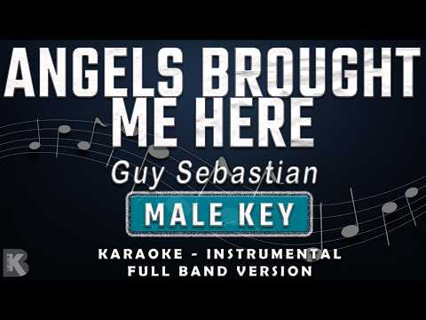 ANGELS BROUGHT ME HERE - MALE KEY - FULL BAND KARAOKE - INSTRUMENTAL - GUY SEBASTIAN