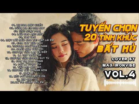 VOL.4 | TUYỂN CHỌN 20 TÌNH KHÚC BẤT HỦ BY MAX-IRONVIBE | #aimusic #rockmusic #vietmusic