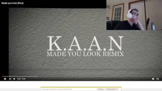 K.A.A.N Made you look (Rmx) REACTION!