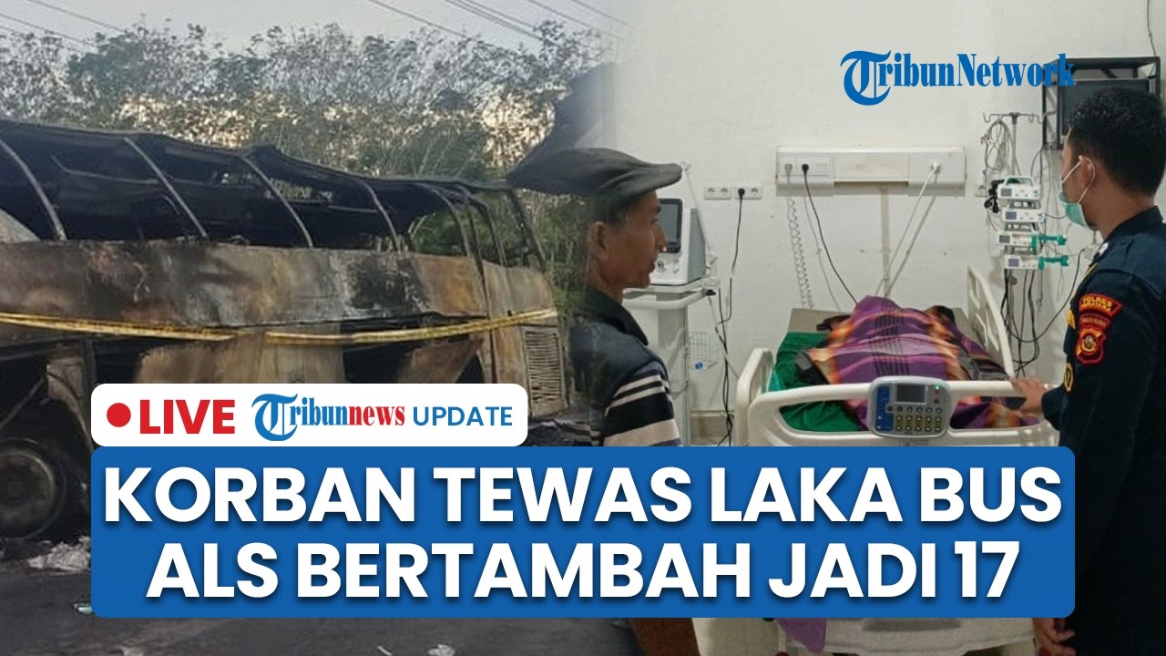 LIVE: Korban Tewas Laka Maut Bus ALS Vs Truk Tangki BBM di Muratara Sumsel Bertambah Jadi 17 Orang