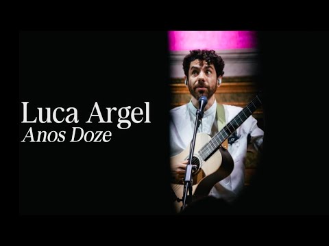 Luca Argel - Anos Doze (Ao Vivo)