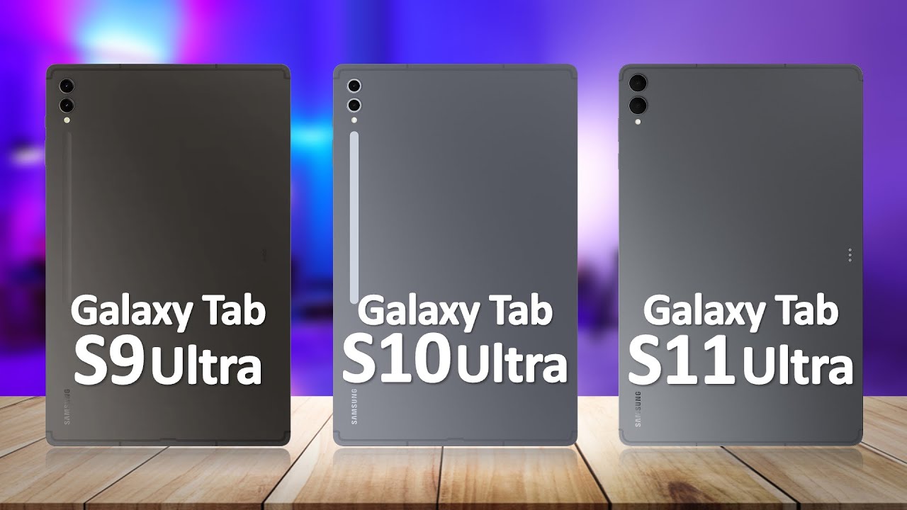 Samsung Tab S11 Ultra VS Samsung Tab S10 Ultra VS Samsung Tab S9 Ultra