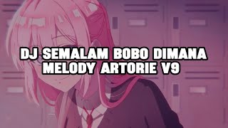 Download lagu DJ SEMALAM BOBO DIMANA  MELODY ARTORIE V9 SLOWED & REVERB mp3