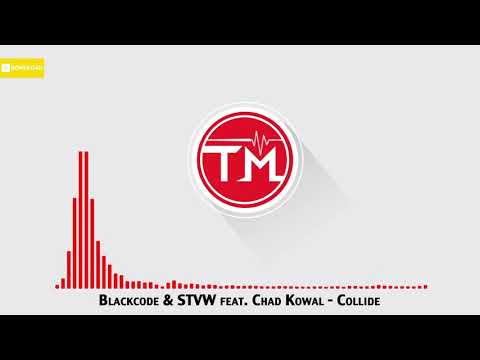 Blackcode & STVW feat. Chad Kowal - Collide