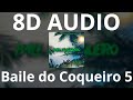Baile do Coqueiro 5 (8D AUDIO)