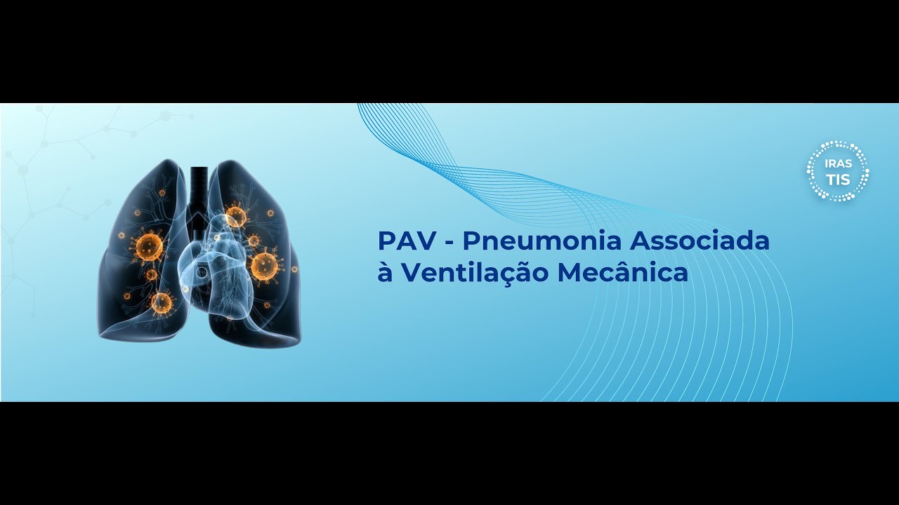PNEUMONIA ASSOCIADA À VENTILAÇÃO MECÂNICA - PAV