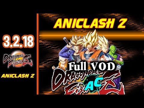 AniClash Z - Full Tournament Vod - DragonBall FighterZ - 3.2.18