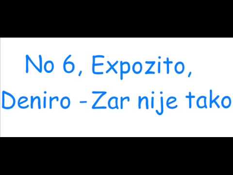 No 6, Expozito, Deniro - Zar nije tako
