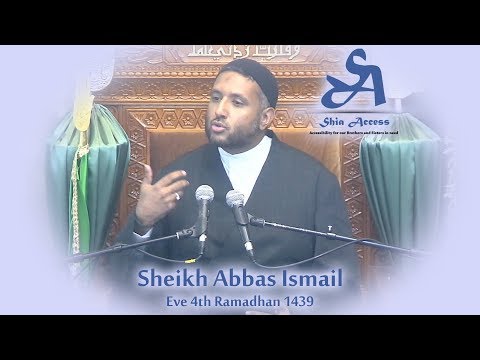Eve 4th Ramadhan 1439 - Sheikh Abbas Ismail