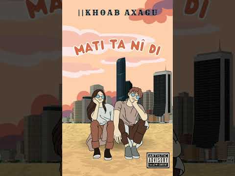 llKHOAB AXAGU - MATI TA NI DI (OFFICIAL AUDIO)