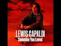 Lewis Capaldi Someone You Loved LOWERED PITCH