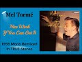 Mel Tormé 1956 "Nice Work If You Can Get It" Original Mono Remixed In TRUE Stereo