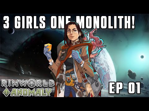 Rimworld Anomaly - 3 Ladies One Monolith - Ep 01 - Rimworld Let's Play