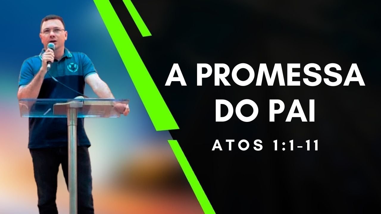 A promessa do Pai - ATOS 1:1-11 | Pregação/Culto | Pr. João Paulo Quintela