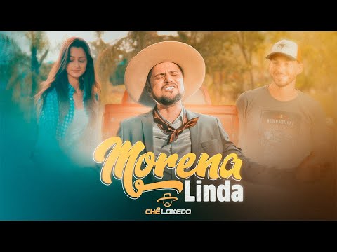 CHÊ LOKEDO - MORENA LINDA (CLIPE OFICIAL)