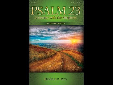 PSALM 23: A JOURNEY WITH THE SHEPHERD (SATB Choir) - Pepper Choplin