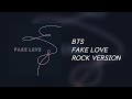 BTS FAKE LOVE Rock Remix Power Chorus Edit Prod LoserKid