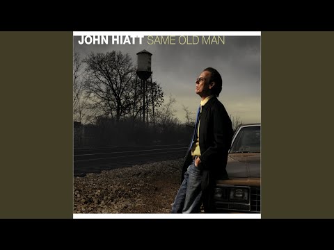 download lagu mp3 mp4 John Hiatt Same Old Man, download lagu John Hiatt Same Old Man gratis, unduh video klip John Hiatt Same Old Man