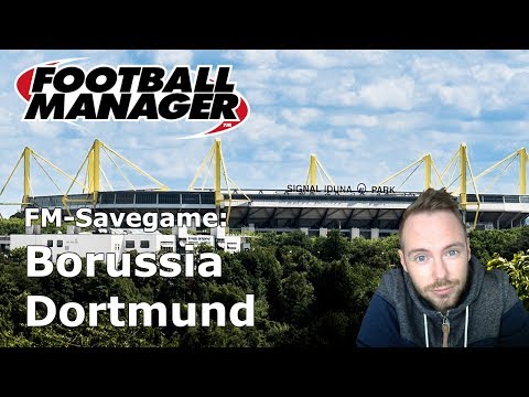Football Manager 2017 - Borussia Dortmund 2021 [Savegame / Let's Play / Deutsch]