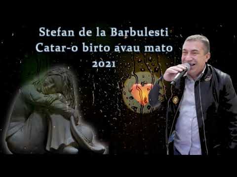 Stefan de la Barbulesti ❌ Catar-o birto avau mato 2021 ASCULTARE IN PREMIERA