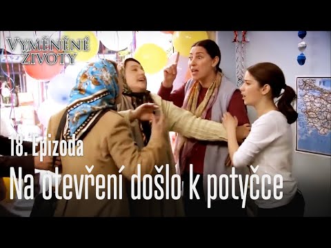 Na otevření došlo k potyčce - Vyměněné životy Feriha 18