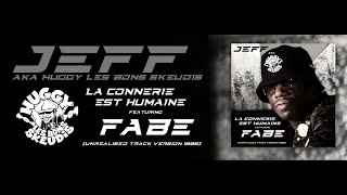 JEFF aka HUGGY LES BONS SKEUDIS Feat. FABE - La connerie est humaine [Unrealised Track 1998]