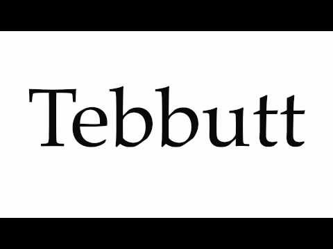 How to Pronounce Tebbutt