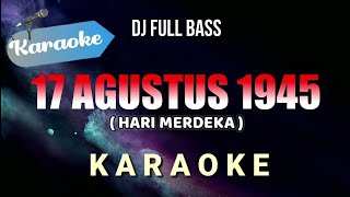 Download lagu [Karaoke] 17 Agustus 1945 Hari Merdeka (Versi DJ Remix) Full Bass mp3