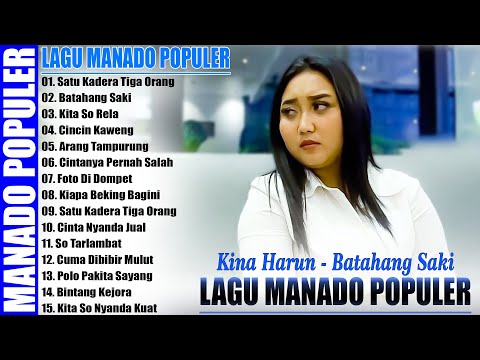 POP MANADO POPULER 2025 - KINA HARUN ( BATAHANG SAKI ) - LAGU MANADO POPULER TERLARIS DAN POPULER