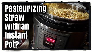 Instant Pot for Pasteurizing Straw for Growing Mushrooms