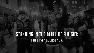 Standing In The Blink Of A Night:  For Casey Goodson Jr.