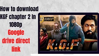 How to download #kgf chapter 2 In 1080p Google drive direct link....