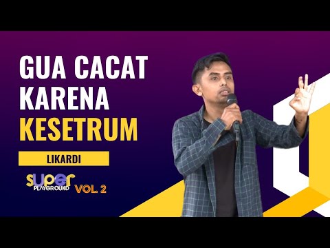 Stand Up Likardi: Gua Kesetrum Tegangan Tinggi dan Menjadi Cacat! Gaenak! | Super Playground Vol. 2