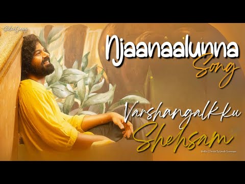 Njaanaalunna Song (Lyrics) | Varshangalkku Shesham | Pranav,Kalyani | Hesham | Vineeth Sreenivasan