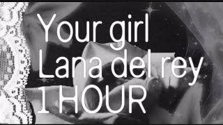 Your girl (unreleased) ~ Lana del rey 1 HOUR LOOP 😘✨