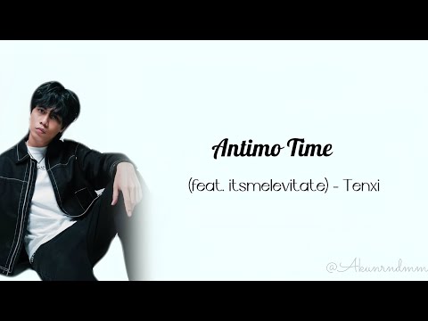 Antimo Time - Tenxi Ft. itsmelevitate (Lyrics Video) On my way to the C