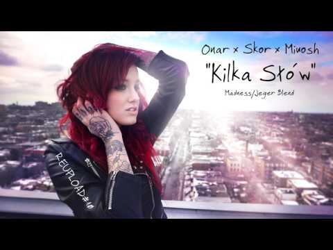 Onar x Skor x Miuosh - Kilka Słów (Madness. Wcześniej Jeger Blend) [REUPLOAD#10]