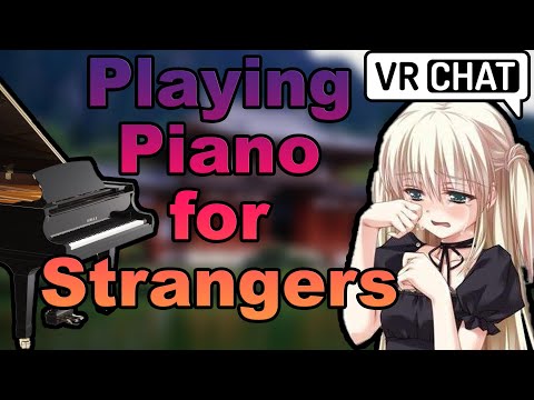 Making Anime Girls CRY - Playing piano for Strangers #23  - Playing your requests! #piano #vrchat