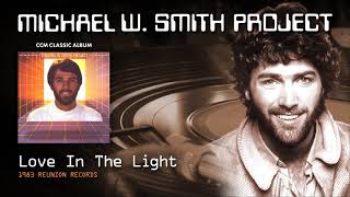 Michael W Smith - Love In The Light