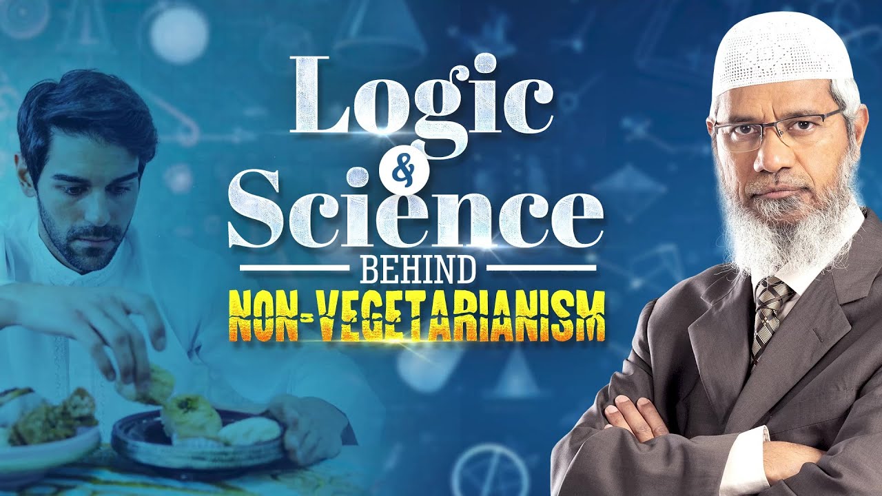 Logic and Science behind Non-Vegetarianism - Dr Zakir Naik