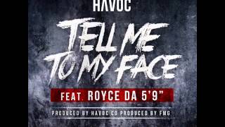 Havoc - Tell Me to My Face (ft. Royce da 5&#39;9)