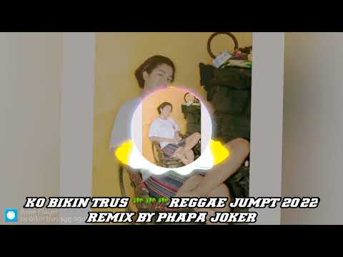 KO BIKIN TRUS REMIX 2022